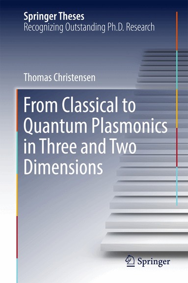 Thomas Christensen - From Classical to Quantum Plasmonics in Three and Two Dimensions, Inbunden