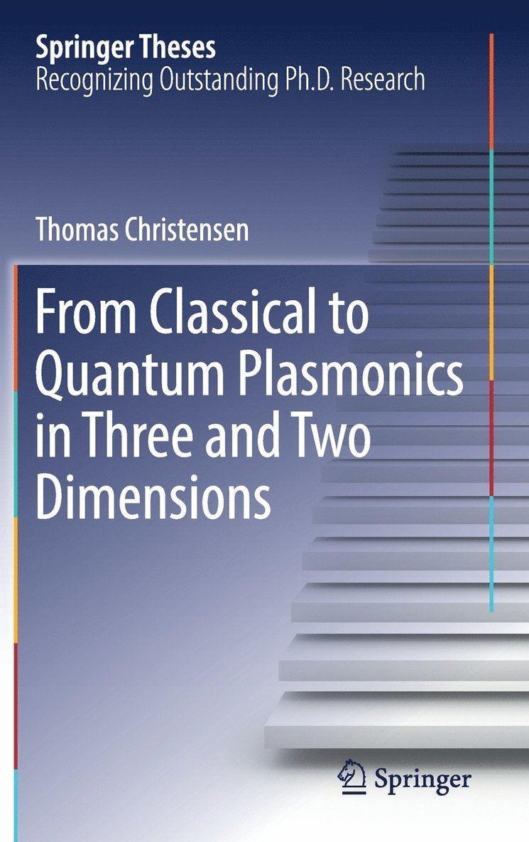 Thomas Christensen - From Classical to Quantum Plasmonics in Three and Two Dimensions, Inbunden