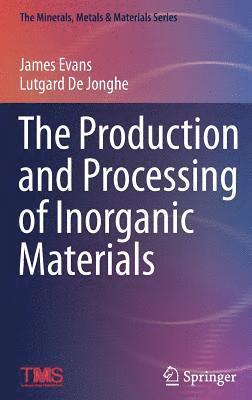 bokomslag The Production and Processing of Inorganic Materials