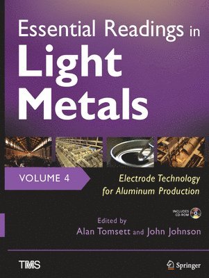 bokomslag Essential Readings in Light Metals, Volume 4, Electrode Technology for Aluminum Production