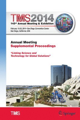 bokomslag Tms 2014 143Rd Annual Meeting & Exhibition, Annual Meeting Supplemental Proceedings