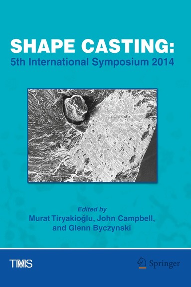 Murat Tiryakioǧlu, John Campbell, Glenn Byczynski - Shape Casting, Inbunden