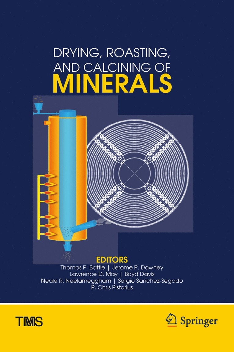 Thomas Battle, Jerome Downey, Lawrence May, Boyd Davis, Neale Neelameggham, Sergio Sanchez-Segado, Chris Pistorius - Drying, Roasting, and Calcining of Minerals, Inbunden