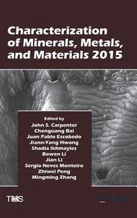 bokomslag Characterization of Minerals, Metals, and Materials 2015