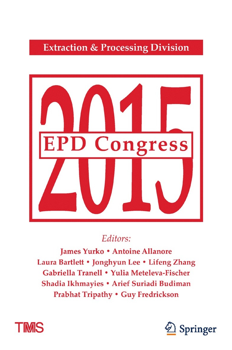 James Yurko, Antoine Allanore, Laura Bartlett, Jonghyun Lee, Lifeng Zhang, Gabriella Tranell, Yulia Meteleva-Fischer, Shadia Ikhmayies, Arief Budiman, Prabhat Tripathy, Guy Fredrickson - EPD Congress 2015, Inbunden