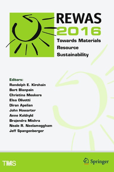 Randolph Kirchain, Bart Blanpain, Christina Meskers, Elsa Olivetti, Diran Apelian, John Howarter, Anne Kvithyld, Brajendra Mishra, Neale Neelameggham, Jeff Spangenberger - REWAS 2016, Inbunden
