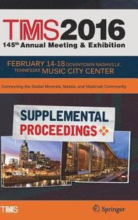 bokomslag TMS 2016 145th Annual Meeting & Exhibition, Annual Meeting Supplemental Proceedings