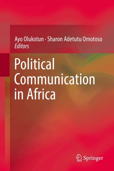 Ayo Olukotun, Sharon Adetutu Omotoso - Political Communication in Africa, Inbunden