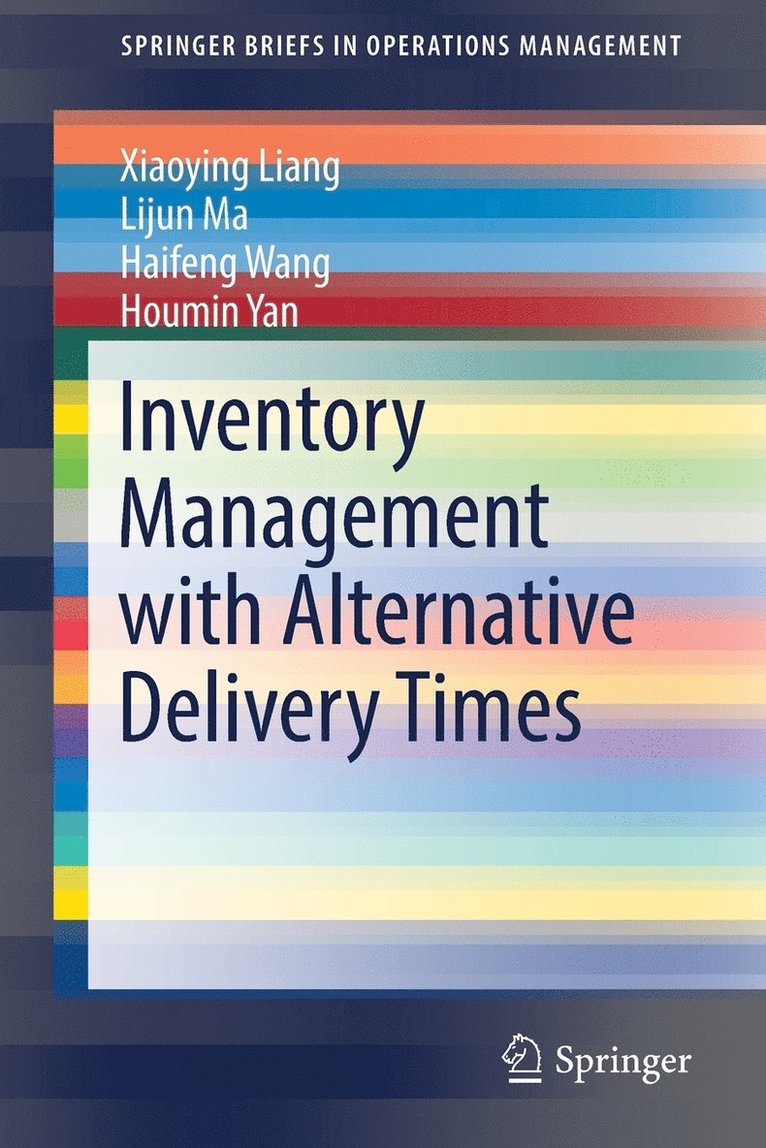 Xiaoying Liang, Lijun Ma, Haifeng Wang, Houmin Yan - Inventory Management with Alternative Delivery Times, Häftad