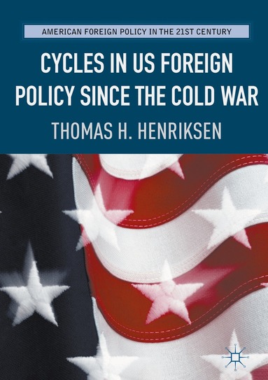 Thomas H. Henriksen - Cycles in US Foreign Policy since the Cold War, Inbunden