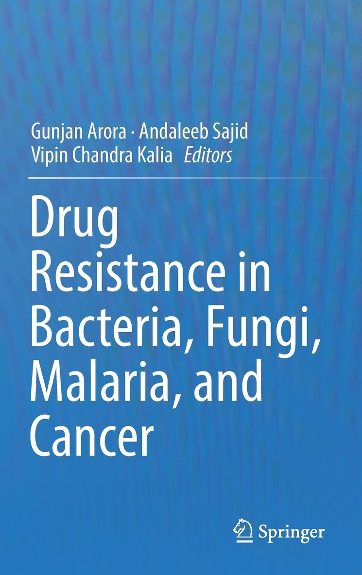 Drug Resistance in Bacteria, Fungi, Malaria, and Cancer 1