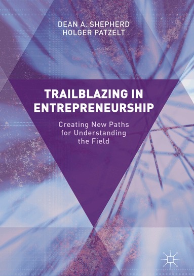 Dean A. Shepherd, Holger Patzelt - Trailblazing in Entrepreneurship, Inbunden