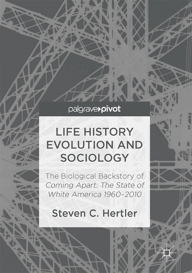 Steven C. Hertler - Life History Evolution and Sociology, Inbunden