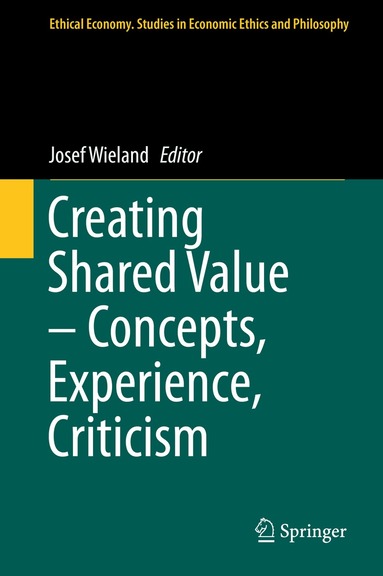 Josef Wieland - Creating Shared Value – Concepts, Experience, Criticism, Inbunden