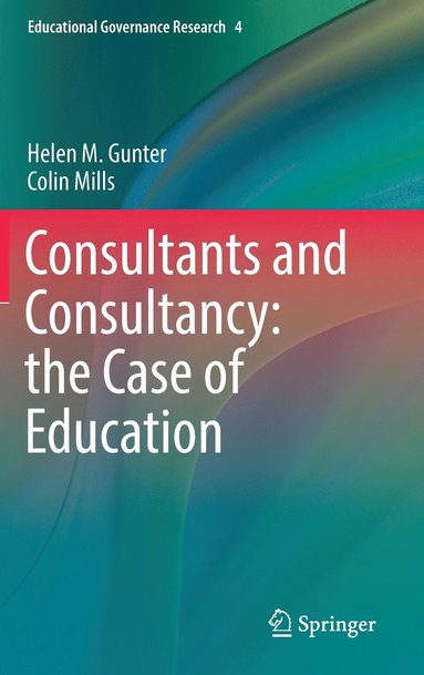 bokomslag Consultants and Consultancy: the Case of Education