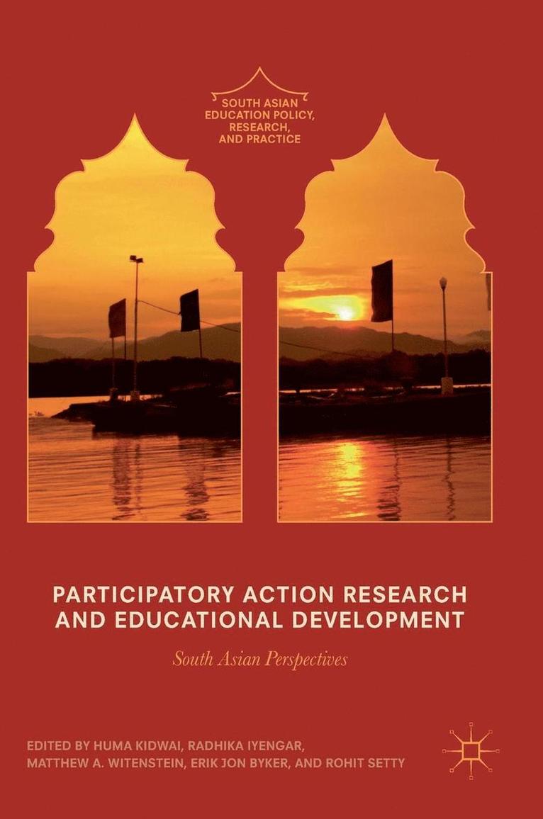 Huma Kidwai, Radhika Iyengar - Participatory Action Research and Educational Development: South Asian Perspectives, Inbunden