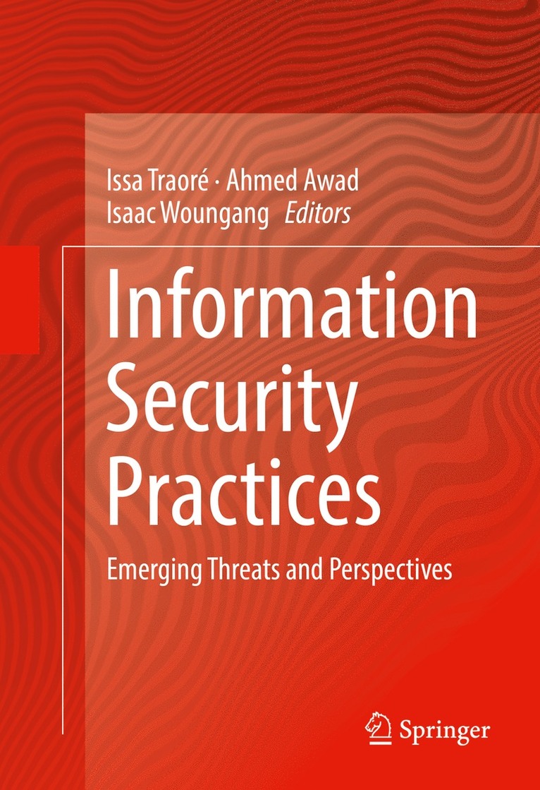 Issa Traoré, Ahmed Awad, Isaac Woungang - Information Security Practices, Inbunden