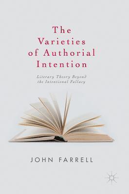 bokomslag The Varieties of Authorial Intention: Literary Theory Beyond the Intentional Fallacy