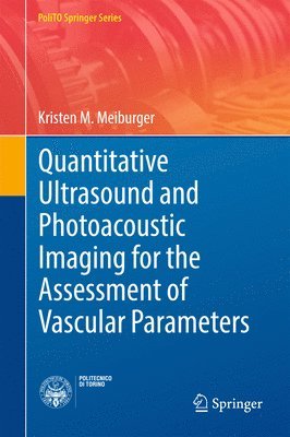 Quantitative Ultrasound and Photoacoustic Imaging for the Assessment of Vascular Parameters 1