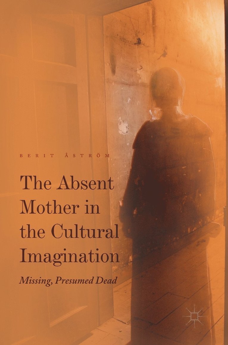 The Absent Mother in the Cultural Imagination 1