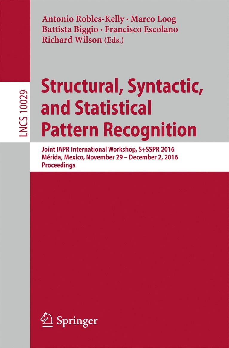 Antonio Robles-Kelly, Marco Loog, Battista Biggio, Francisco Escolano, Richard Wilson - Structural, Syntactic, and Statistical Pattern Recognition, Häftad