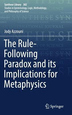 bokomslag The Rule-Following Paradox and its Implications for Metaphysics