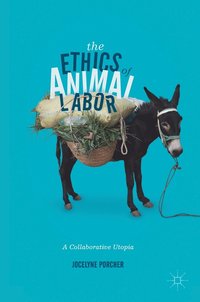 bokomslag The Ethics of Animal Labor