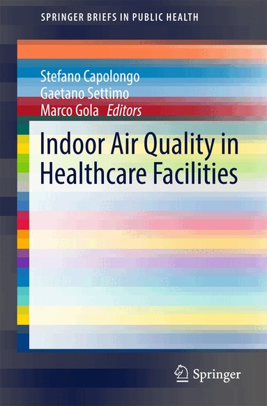 Stefano Capolongo, Gaetano Settimo, Marco Gola - Indoor Air Quality in Healthcare Facilities, Häftad