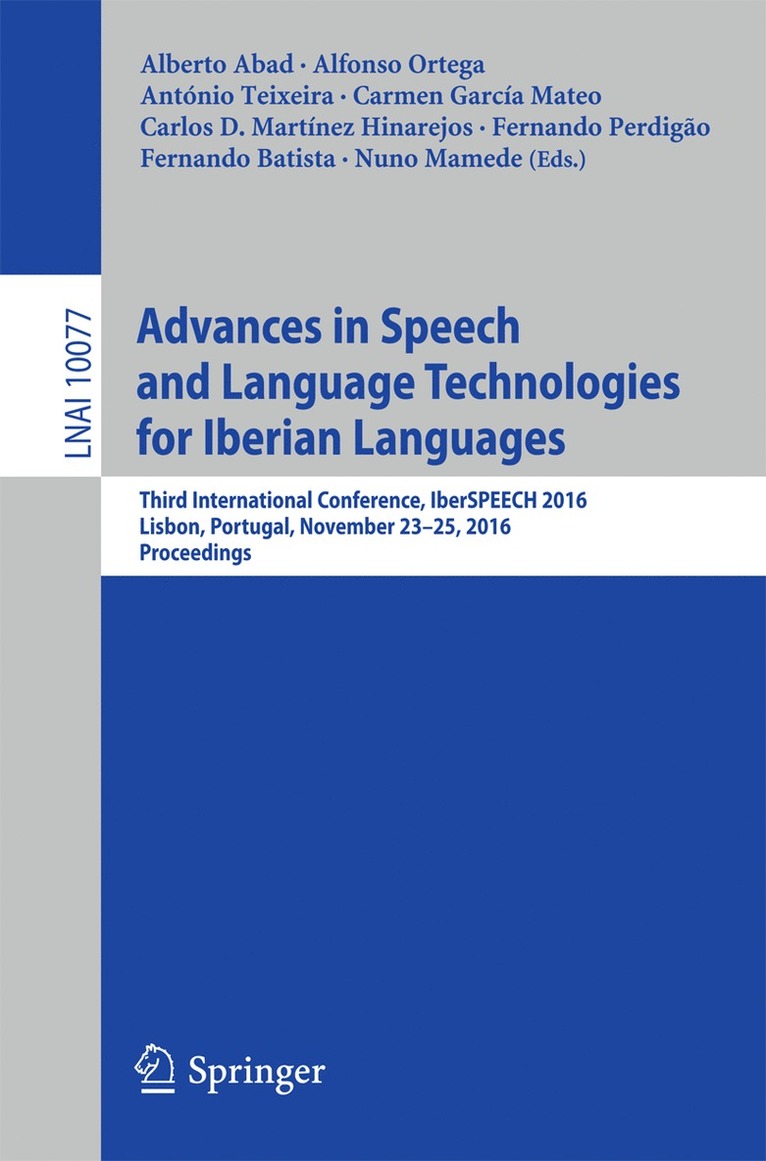 Alberto Abad, Alfonso Ortega, António Teixeira, Carmen García Mateo, Carlos D. Martínez Hinarejos, Fernando Perdigão, Fernando Batista, Nuno Mamede, Antonio Teixeira, Carmen Garcia Mateo, Carlos D. Martinez Hinarejos, Fernando Perdigao - Advances in Speech and Language Technologies for Iberian Languages, Häftad