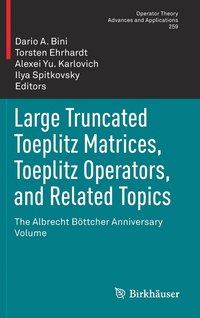 bokomslag Large Truncated Toeplitz Matrices, Toeplitz Operators, and Related Topics: The Albrecht Böttcher Anniversary Volume