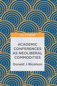 bokomslag Academic Conferences as Neoliberal Commodities