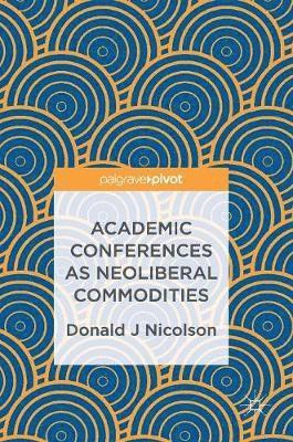 bokomslag Academic Conferences as Neoliberal Commodities