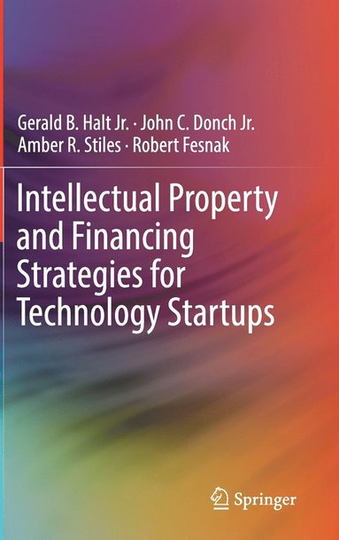 bokomslag Intellectual Property and Financing Strategies for Technology Startups