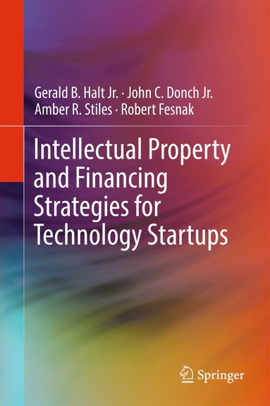 bokomslag Intellectual Property and Financing Strategies for Technology Startups