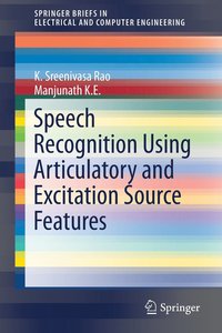 bokomslag Speech Recognition Using Articulatory and Excitation Source Features