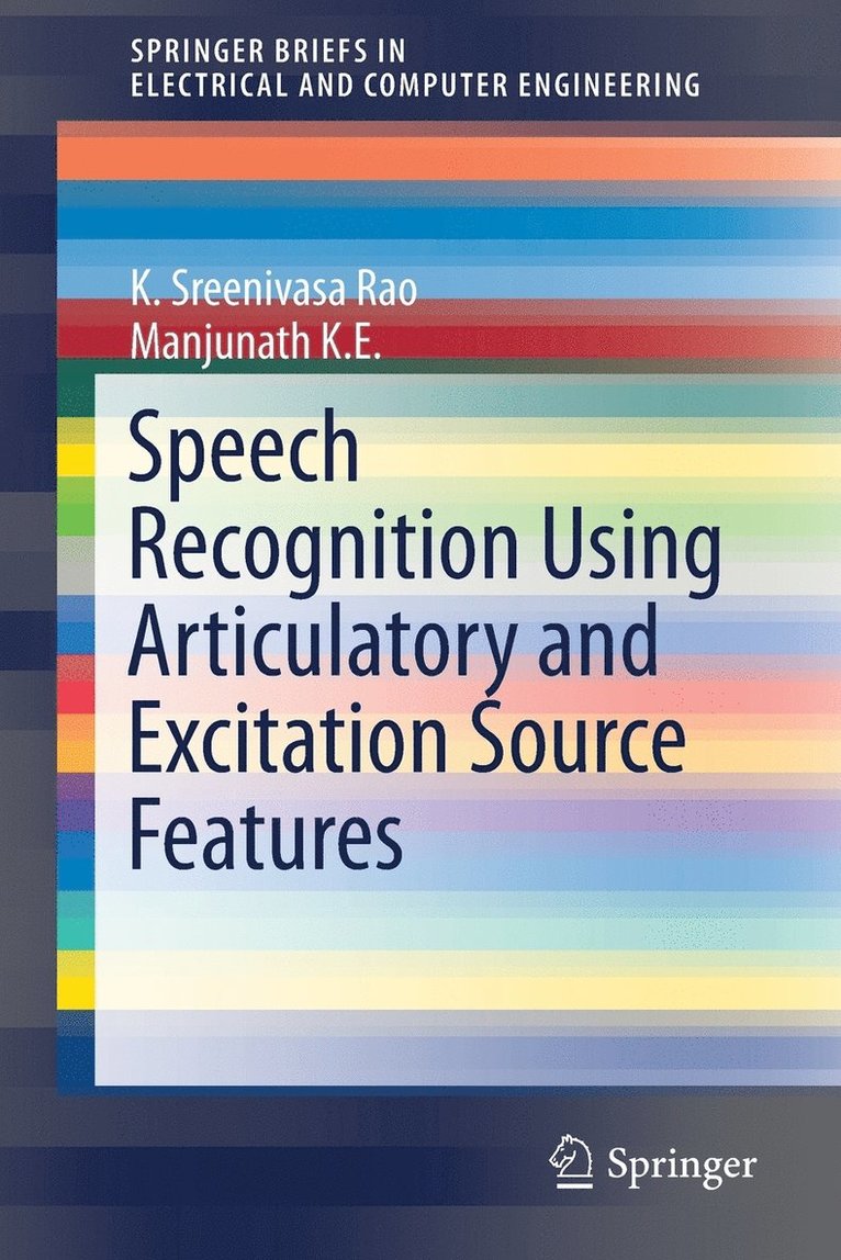 Speech Recognition Using Articulatory and Excitation Source Features 1