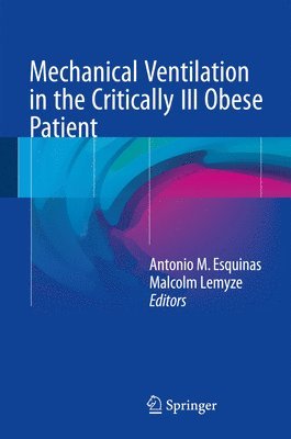 Antonio M. Esquinas, Malcolm Lemyze - Mechanical Ventilation in the Critically Ill Obese Patient, Inbunden