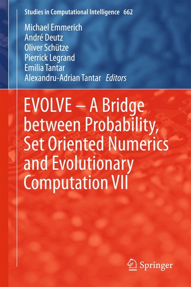 Michael Emmerich, André Deutz, Oliver Schütze, Pierrick Legrand, Emilia Tantar, Alexandru-Adrian Tantar - EVOLVE – A Bridge between Probability, Set Oriented Numerics and Evolutionary Computation VII, Inbunden