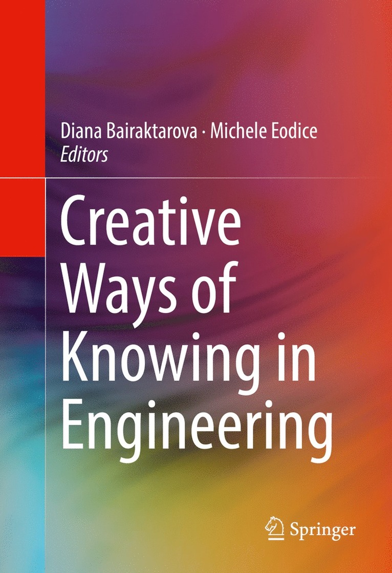 Diana Bairaktarova, Michele Eodice - Creative Ways of Knowing in Engineering, Inbunden