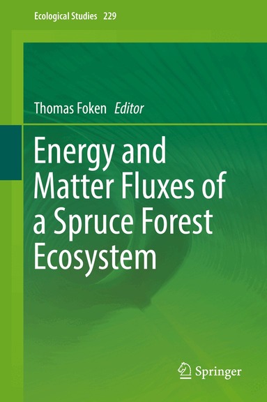 Thomas Foken - Energy and Matter Fluxes of a Spruce Forest Ecosystem, Inbunden