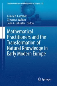 bokomslag Mathematical Practitioners and the Transformation of Natural Knowledge in Early Modern Europe