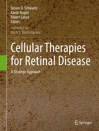 Steven D. Schwartz, Aaron Nagiel, Robert Lanza - Cellular Therapies for Retinal Disease, Inbunden
