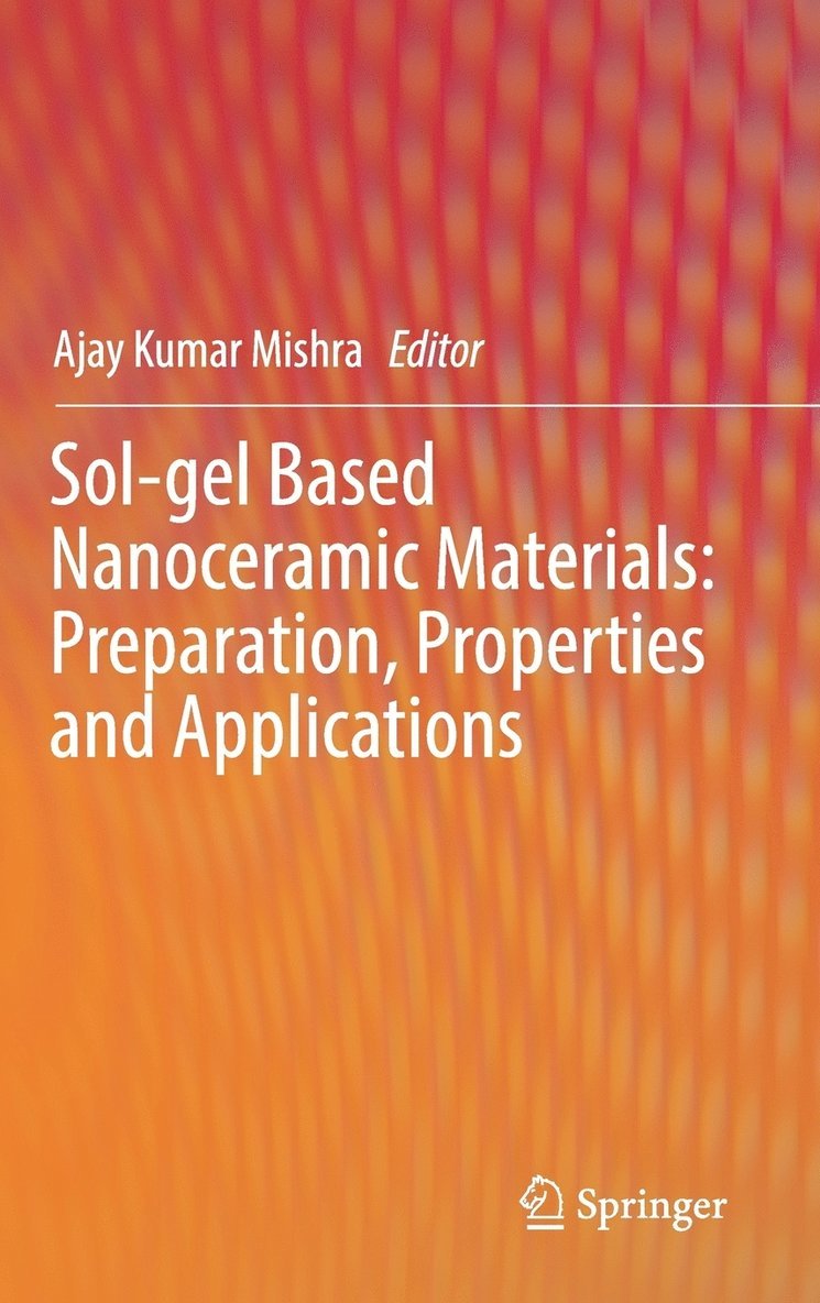 Ajay Kumar Mishra - Sol-gel Based Nanoceramic Materials: Preparation, Properties and Applications, Inbunden