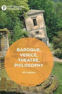 bokomslag Baroque, Venice, Theatre, Philosophy