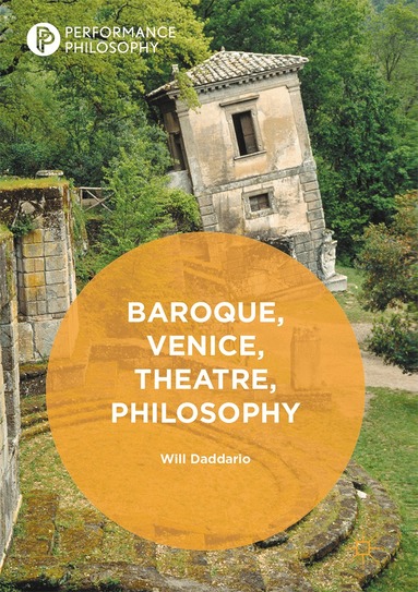 Will Daddario - Baroque, Venice, Theatre, Philosophy, Inbunden