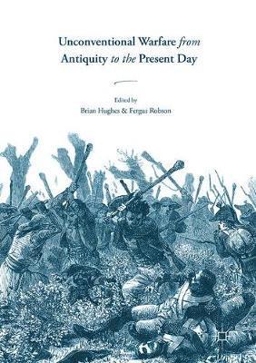 Unconventional Warfare from Antiquity to the Present Day 1