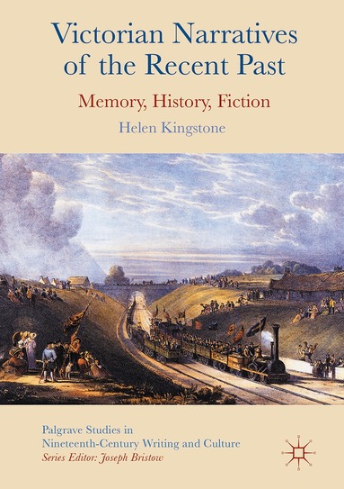 Helen Kingstone - Victorian Narratives of the Recent Past, Inbunden