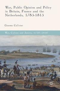 bokomslag War, Public Opinion and Policy in Britain, France and the Netherlands, 1785-1815