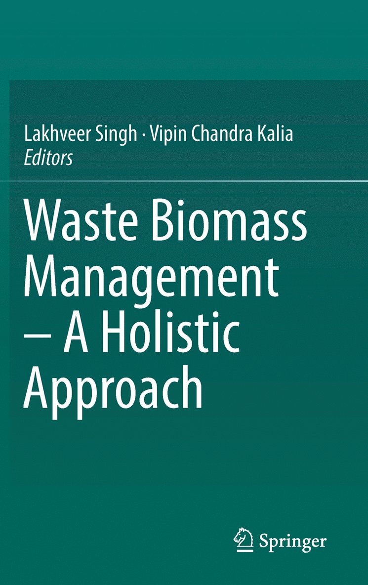 Lakhveer Singh, Vipin Chandra Kalia - Waste Biomass Management – A Holistic Approach, Inbunden