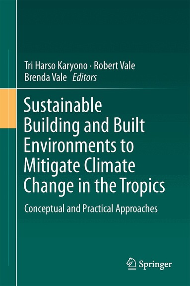 Tri Harso Karyono, Robert Vale, Brenda Vale - Sustainable Building and Built Environments to Mitigate Climate Change in the Tropics, Inbunden